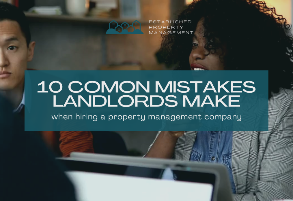 10 Common Mistakes Landlord’s Make When Hiring a Property Manager